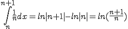 \int_{n}^{n+1}\frac{1}{n}dx=ln|n+1|-ln|n|=ln(\frac{n+1}{n})